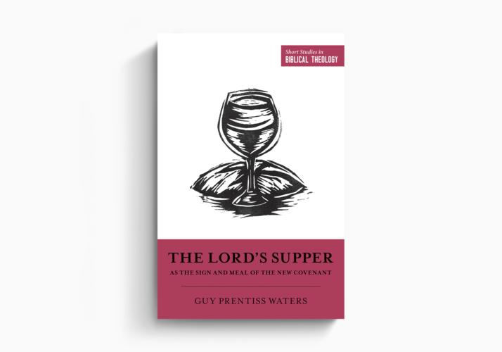 The Lord's Supper as the Sign and Meal of the New Covenant