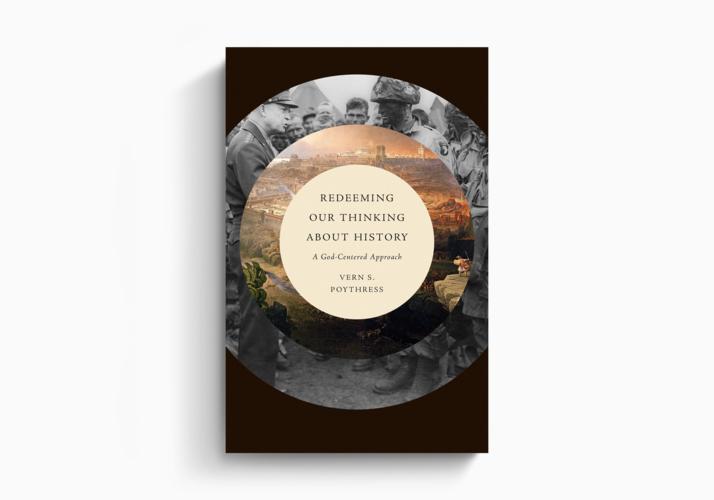 Redeeming Our Thinking about History