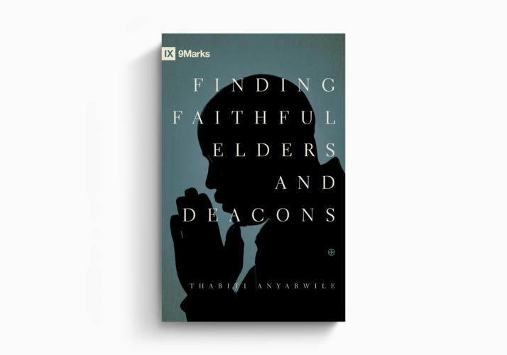 Finding Faithful Elders and Deacons