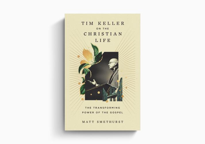 Tim Keller on the Christian Life