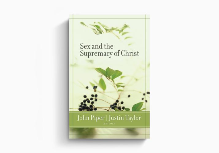 Sex and the Supremacy of Christ