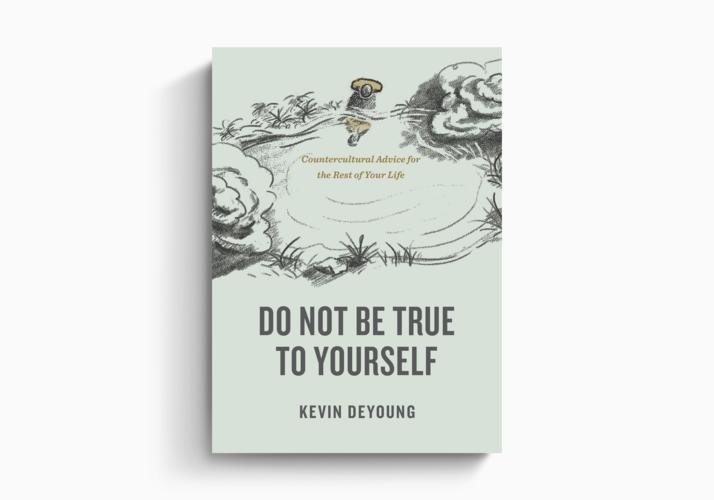 Do Not Be True to Yourself