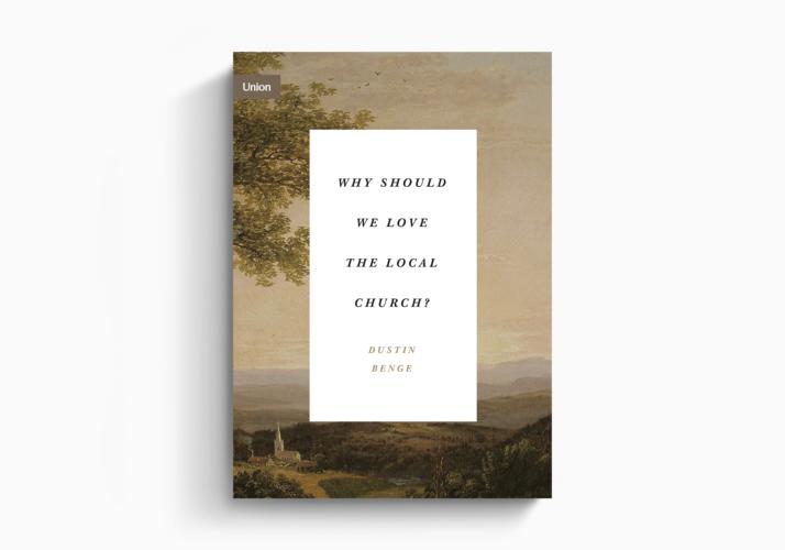 Why Should We Love the Local Church?