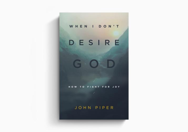 When I Don't Desire God