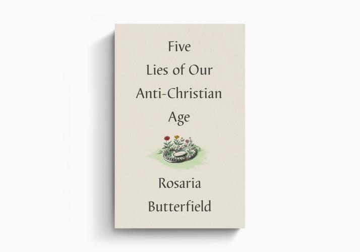 Five Lies of Our Anti-Christian Age