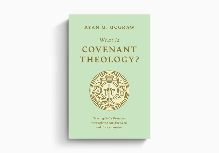What Is Covenant Theology?