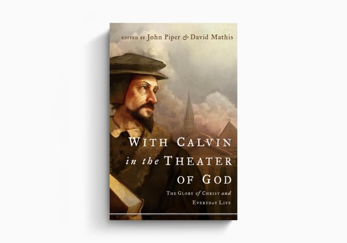 With Calvin in the Theater of God